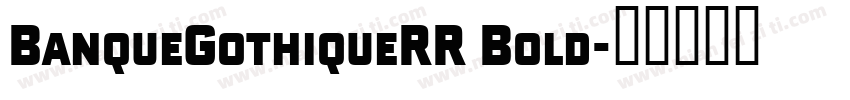 BanqueGothiqueRR Bold字体转换